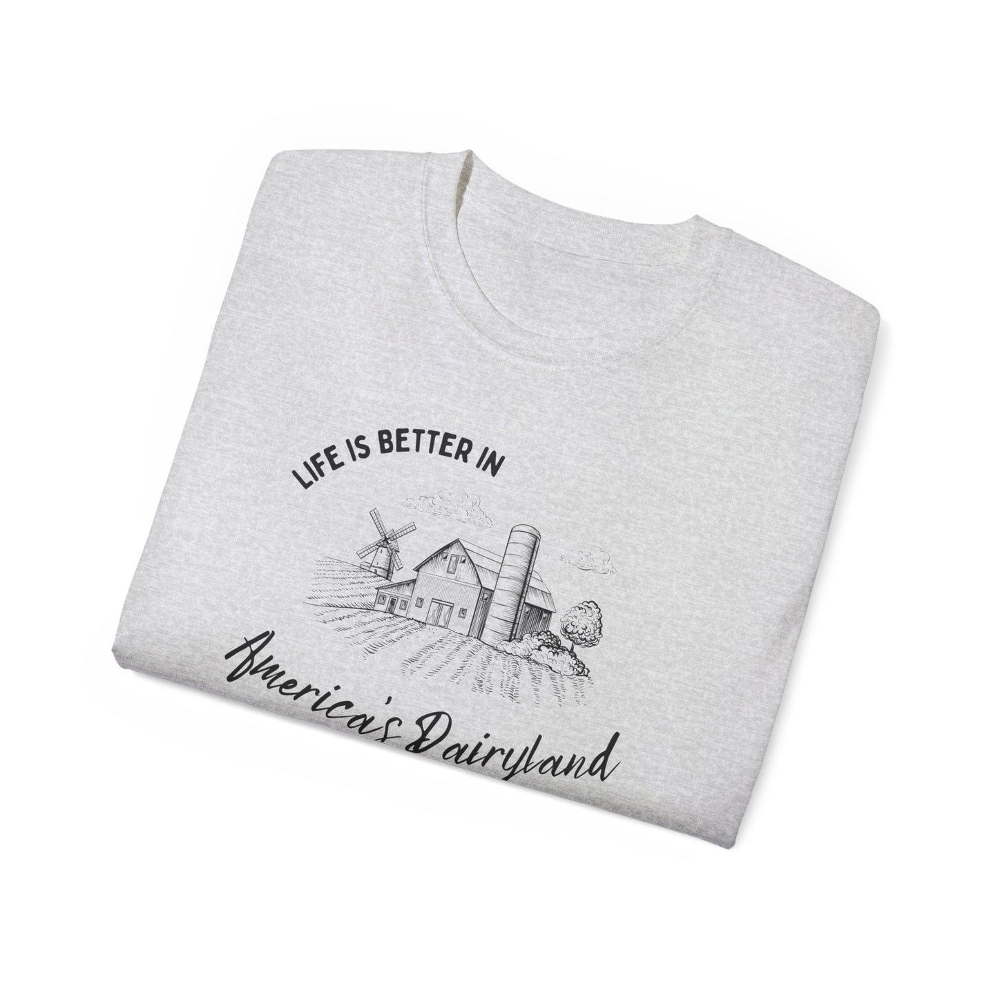 Life is Better in America's Dairyland Wisconsin Midwest Short Sleeve Shirt Unisex Ultra Cotton Tee