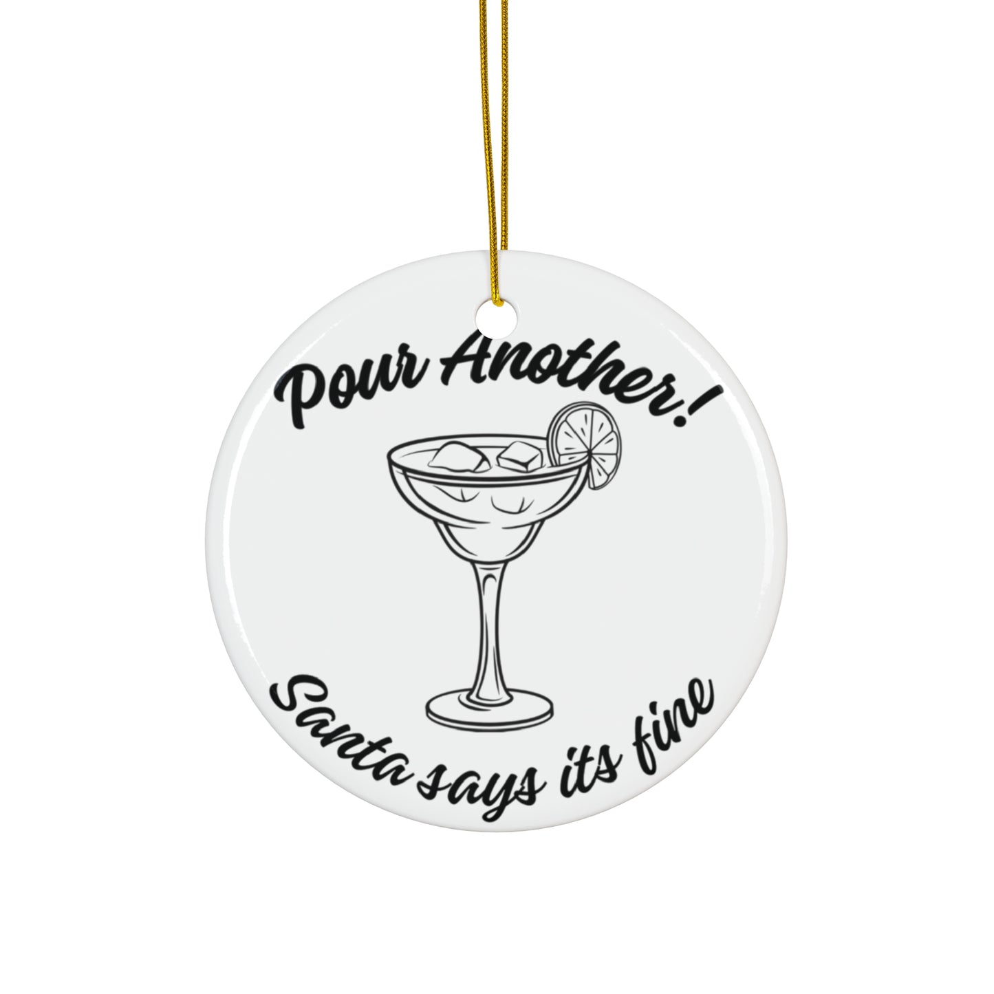 Pour Another Santa Says Its Fine Holiday Christmas Tree Ceramic Ornament White Black Round Alcohol Cocktail