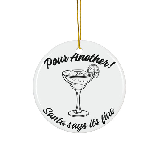 Pour Another Santa Says Its Fine Holiday Christmas Tree Ceramic Ornament White Black Round Alcohol Cocktail