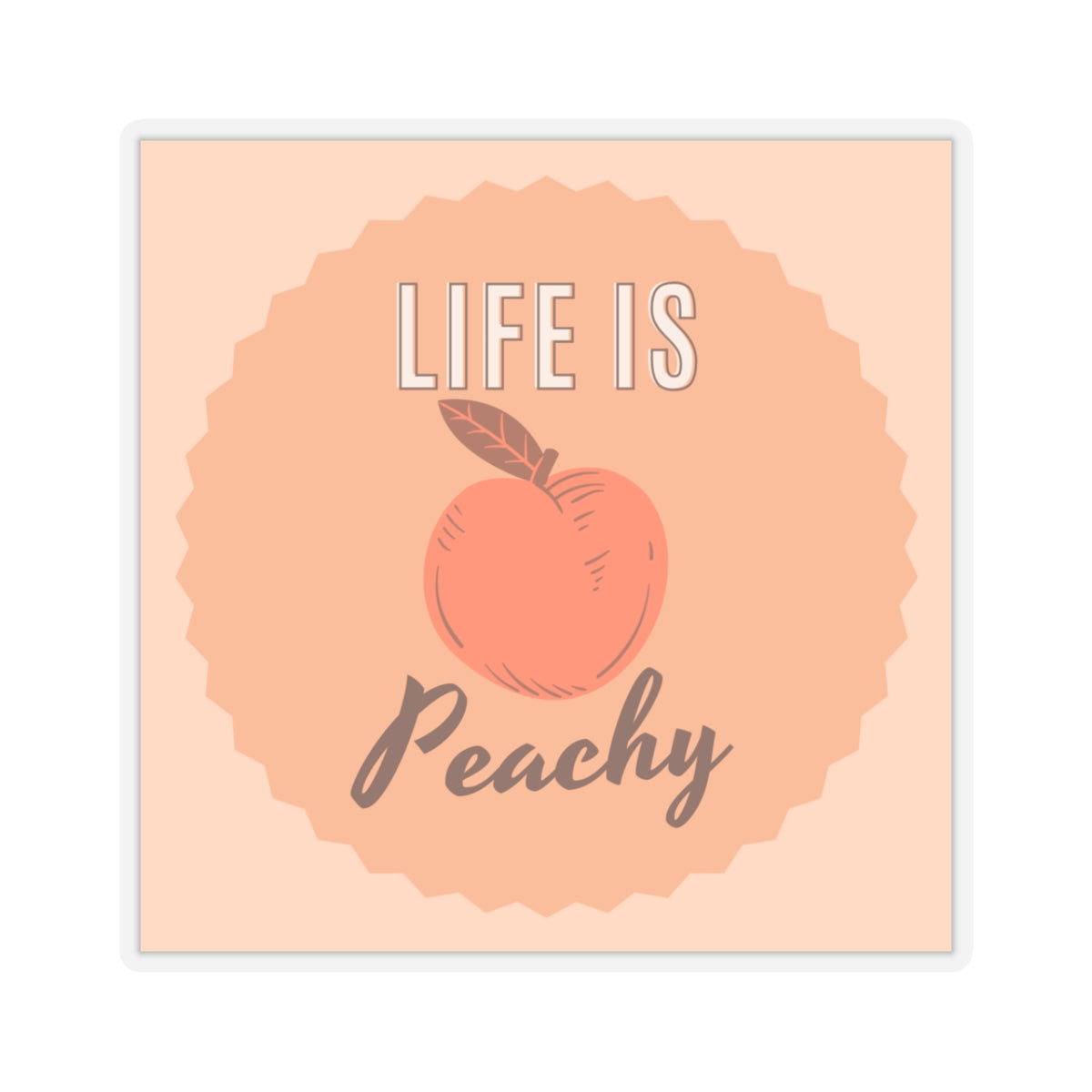 Life is Peachy Sticker Multiple Size Selection