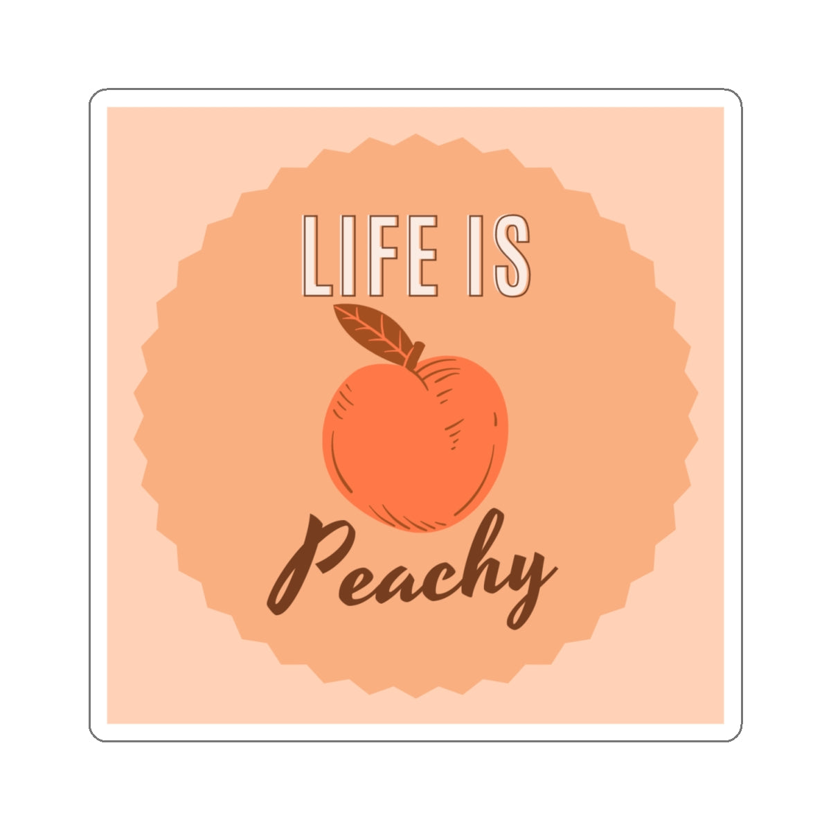 Life is Peachy Sticker Multiple Size Selection