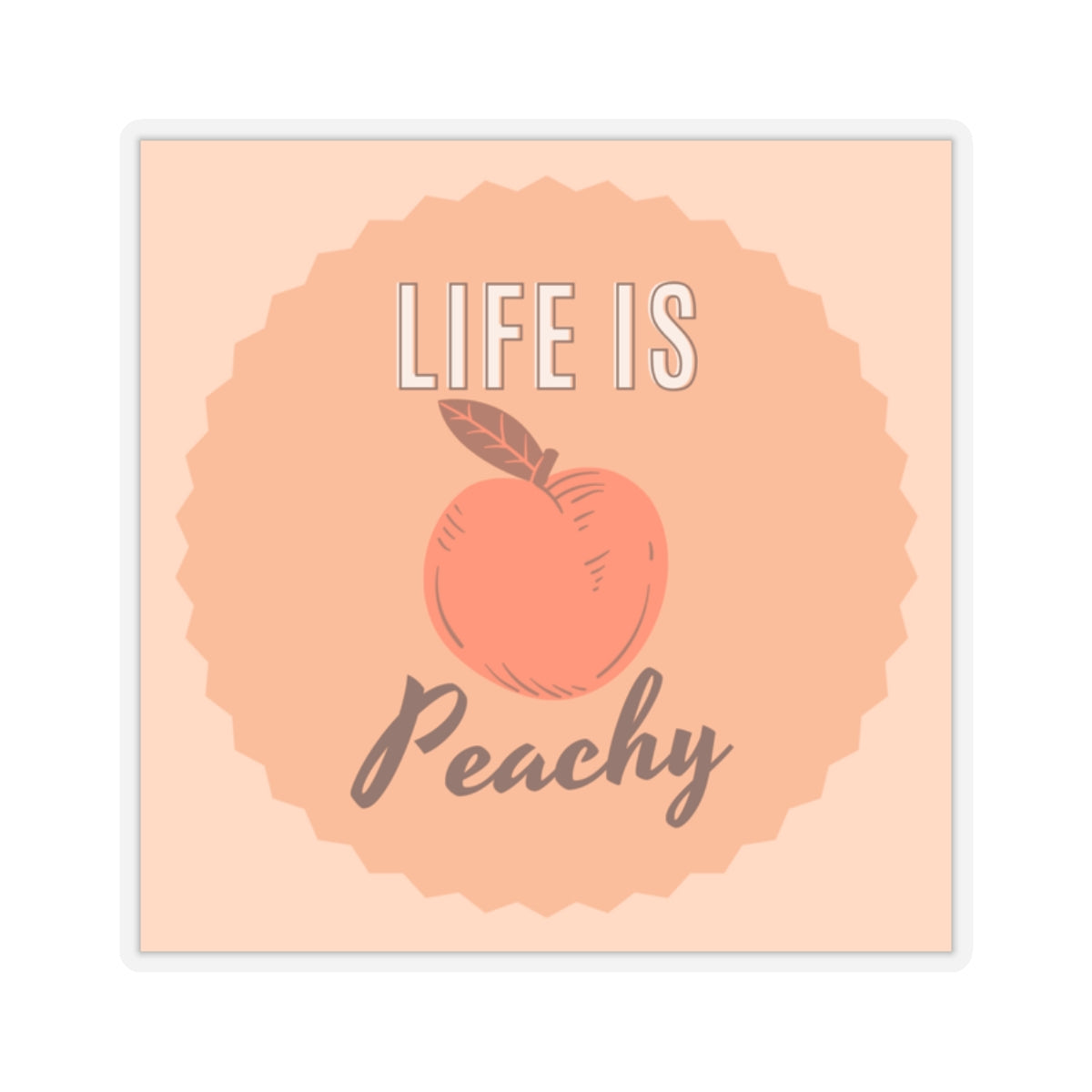 Life is Peachy Sticker Multiple Size Selection